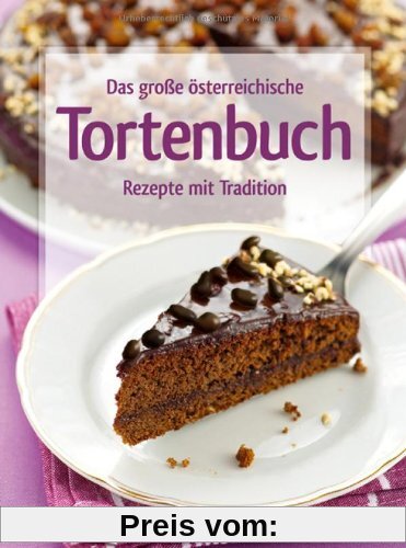 Das große österreichische Tortenbuch: Rezepte mit Tradition